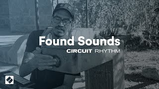 Circuit Rhythm  Found Sounds  Novation [upl. by Pravit967]