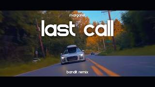 Margaret  Last Call  BANDIT REMIX [upl. by Seagraves]