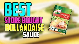 Best Store Bought Hollandaise Sauce Reviews in 2021  Reese Fresh Success Maille amp Others [upl. by Yeuh]