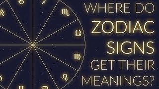 Where Do Zodiac Signs Get Their Meanings [upl. by Gae]