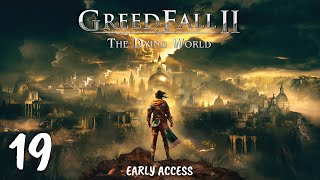 Early Access GREEDFALL II THE DYING WORLD  Part 19 [upl. by Refinaj]