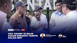 Ada Udang di Balik AguanSukanto Tanoto Dalam IKN [upl. by Doownelg]