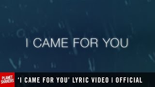 I CAME FOR YOU Lyric Video  Official Planetshakers Video [upl. by Nylauqcaj244]