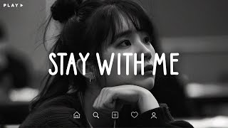 Stay With Me 🎵 Sad Songs Playlist For Broken Hearts 💔 Depressing Songs 2024 That Make You Cry [upl. by Nitsed615]