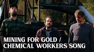 Mining for Gold  Chemical Workers Song  The Longest Johns [upl. by Liebowitz]