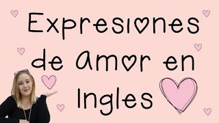 Frases de Amor en Ingles y Español  Love Expressions  English with Kayleigh [upl. by Nylear960]