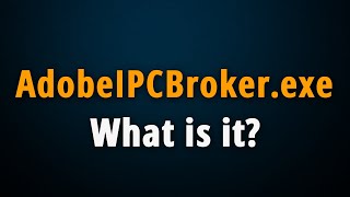 What is AdobeIPCBrokerexe  Quick Basic Information [upl. by Repard815]