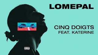 Lomepal  Cinq doigts feat Katerine lyrics video [upl. by Alaj656]