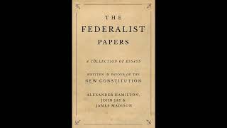 The Federalist Papers Part 4 [upl. by Druce]