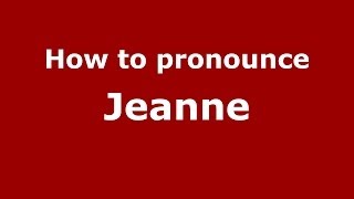 How to Pronounce Jeanne  PronounceNamescom [upl. by Leboff928]