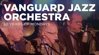 The Vanguard Jazz Orchestra 50 Years of Mondays [upl. by Nerfe]