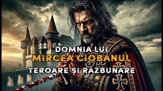 Domnia lui Mircea Ciobanul ⚔️📜 Teroare și Răzbunare 🔥 Mistere Nedescifrate ale Istoriei [upl. by Runck]