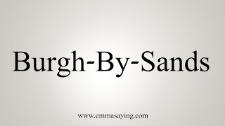 How To Say BurghBySands [upl. by Guglielmo]