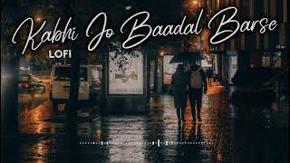 Kabhi Jo Badal Barse Full Lofi Song  SlowedReverb Arijit Singh  trending [upl. by Seavey240]