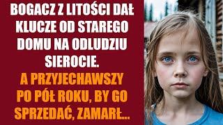 Bogacz z litości dał klucze od starego domu na odludziu ulicznej sierocie A przyjechawszy po pół [upl. by Matthaus119]