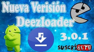 Deezloader 301 Nueva Actualización para PC  PacmanDroid [upl. by Kohsa564]