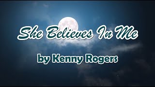 She Believes In Me by Kenny Rogers LYRICS [upl. by Rozelle754]