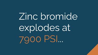 Zinc Bromide Explodes at 7900 PSI [upl. by Duffie]