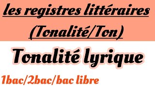 les registres littéraires tonalitéston1bac 2bacbac libreشرح مفصل بالعربيةtonalité lyrique [upl. by Dumas]