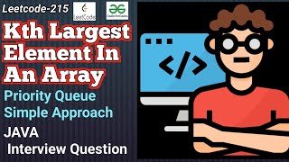 Kth Largest Element in an Array  Leetcode215  Simple Approach  TC Explained  JAVA [upl. by Ahsatal]