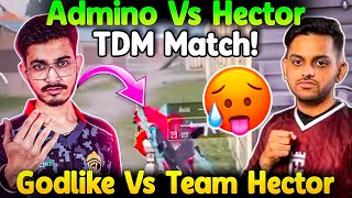 Admino vs Hector🥵 GodLike vs Team Hector TDM Battle😲 [upl. by Ytnom327]