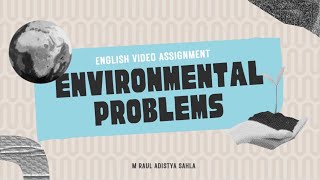 English Assignment  Environmental Problems [upl. by Nylanaj]