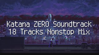 【Katana ZERO】Soundtrack 18 Tracks Nonstop Mix [upl. by Evered291]