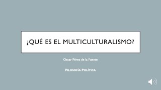 ¿Qué es el multiculturalismo Curso Filosofía política WebPhilosophia [upl. by Idzik]