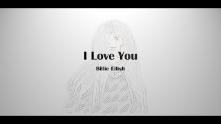 Billie Eilish  I Love You Lyrics [upl. by Wilmette89]