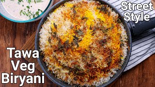 Street Style Tawa Dum Biriyani in 30 Minutes  Quick amp Easy Veg Dum Biriyani on Tawa  No Marination [upl. by Lida439]