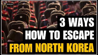 3 WAYS ON HOW TO ESCAPE FROM NORTH KOREA [upl. by Narbig]