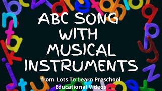 ABC Song  Lets Learn the Alphabet with Musical Instruments [upl. by Anuahc138]