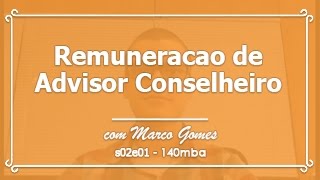 s02e01 Remuneração de AdvisorConselheiro 140mba [upl. by Nnaitak]