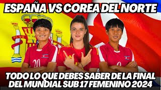 MUNDIAL FEMENINO SUB 17 2024 ASÍ SE JUGARÁ LA FINAL ESPAÑA VS COREA DEL NORTE [upl. by Waneta]