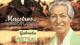 GABRIELA MISTRAL Serie Maestros de América Latina [upl. by Shalom]