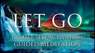 Guided Meditation ➤ LET GO of Negative Energy Cords Fear amp Self Doubt  Higher Self Activation [upl. by Udele]