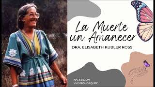 LA MUERTE UN AMANECER ✍️ AUDIOLIBRO DE ELISABETH KUBLER ROSS🦋 HAY VIDA DESPUÉS DE LA VIDA 🦋 [upl. by Asilak480]