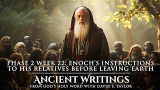 Ph 2 Week 22 Enoch’s Instructions before Leaving Earth  Ancient Writings  David E Taylor [upl. by Suirtimid186]