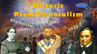 Historic Premillennialism The 7000 year theory [upl. by Ellemaj3]