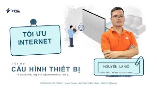 Tối ưu Internet  Tối ưu cấu hình thiết bị [upl. by Nylrac]