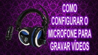 Como Configurar o Microfone para Gravar Vídeos [upl. by Sexton]