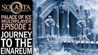 Journey To The Einareum  Multiplayer  Solasta Palace Of Ice Gameplay  EP 1 [upl. by Balch]