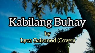 LYCA GAIRANOD COVER  KABILANG BUHAY LYRICS [upl. by Nnayelsel]