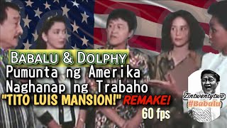 Babalu amp Dolphy Pumunta ng Amerika Naghanap ng Trabaho  quotTITO LUIS MANSIONquot  FASTCUTREMAKE [upl. by Virgilio]