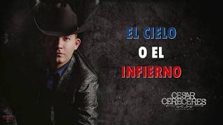 Cesar Cereceres  El Cielo o El Infierno Lyrics [upl. by Cloe]