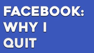 Why I Stopped Using Facebook  Why I Quit Facebook [upl. by Lowson]