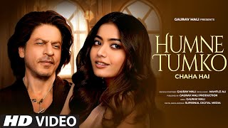 Humne Tumko Chaha Hai  New Hindi Song  ShahRukh Khan  Rashmika Mandanna  New Song 2024 [upl. by Florinda700]