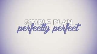 Simple Plan  Perfectly Perfect Lyric Video [upl. by Kopaz]