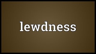 Lewdness Meaning [upl. by Mansoor]