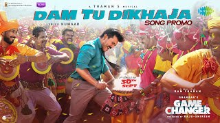 Dam Tu Dikhaja  Song Promo  Game Changer  Ram Charan  Shankar  Thaman S  Nakash Aziz  Kumaar [upl. by Suivatal23]